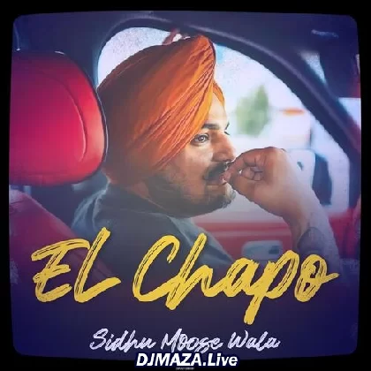 El Chapo - Sidhu Moose Wala