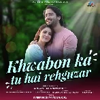 Khwabon Ka Hai Tu Rehguzar - Raj Barman