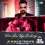 Phir Aur Kya Chahiye Remix - DJ Chetas