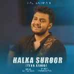 Halka Suroor Tera Ashiq - Raj Barman