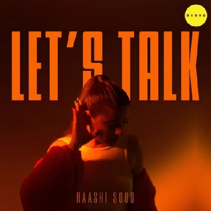 Lets Talk - Raashi Sood