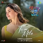 Tum Kya Mile - Shreyas Version