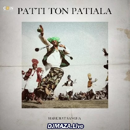 Patti To Patiala - Harkirat Sangha