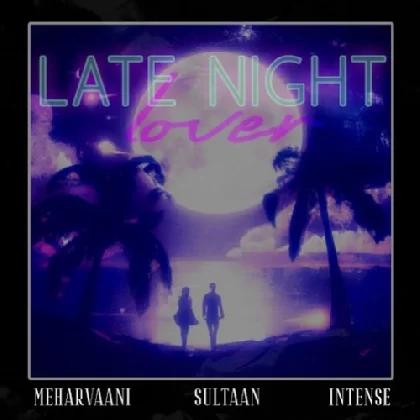 Late Night Lover - Mehar Vaani