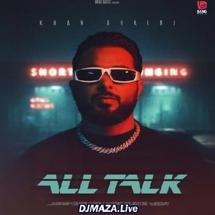 All Talk - Khan Bhaini
