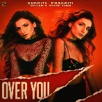 Over You - Sukriti Kakar
