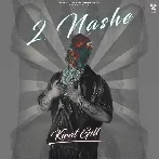 2 Nashe - Kirat Gill