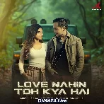 Love Nahin Toh Kya Hai - Pawandeep Rajan