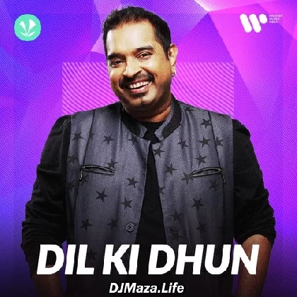 Dil Ki Dhun - Shankar Mahadevan