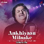 Ankhiyaan Milaake - Osman Mir