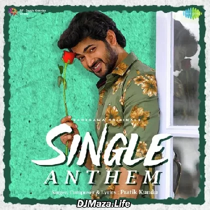 Single Anthem - Pratik Kundu