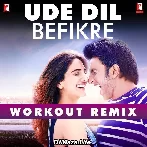 Ude Dil Befikre - Workout Remix