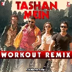 Tashan Mein - Workout Remix