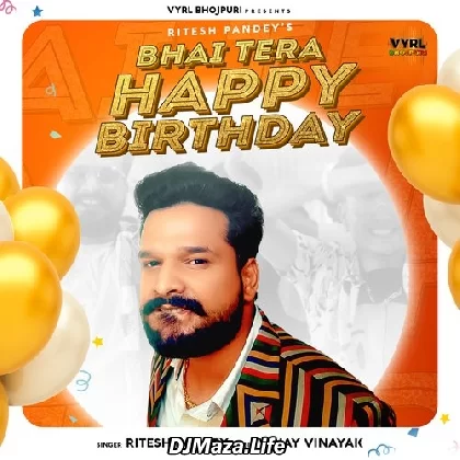 Bhai Tera Happy Birthday - Ritesh Pandey