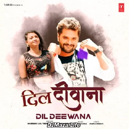Dil Deewana - Khesari Lal Yadav