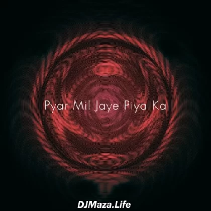 Pyar Mil Jaye Piya Ka - Preeti