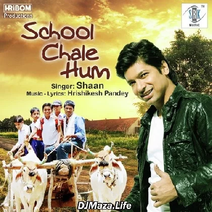School Chale Hum - Shaan