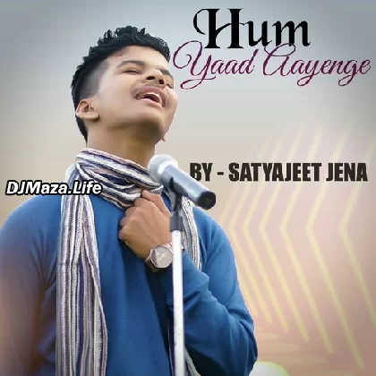 Hum Yaad Aayenge - Satyajeet Jena