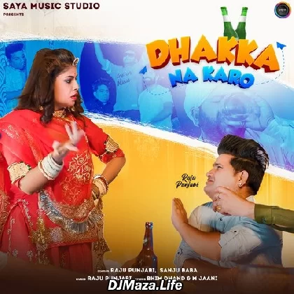Dhakka Na Karo - Raju Punjabi