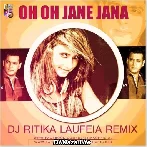 Oh Oh Jaane Jaana - Dj Ritika Laufeia