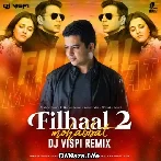 Filhaal 2 Mohabbat Remix - DJ Vispi
