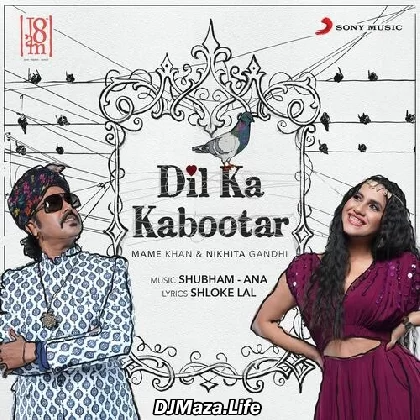 Dil Ka Kabootar - Mame Khan