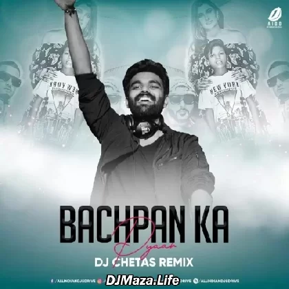 Bachpan Ka Pyaar Remix - DJ Chetas