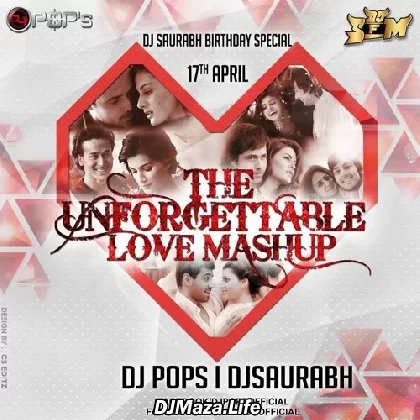 The Unforgettable Love Mashup Dj Pops