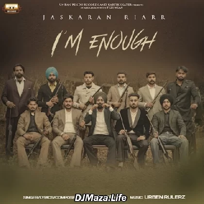 Im Enough - Jaskaran Riarr