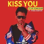 Kiss You - Tony Kakkar