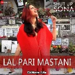 Lal Pari Mastani - Shut Up Sona