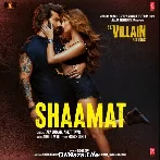 Shamat Aayi Hai - Ek Villain Returns