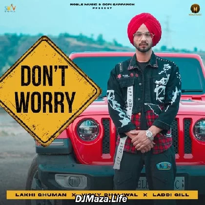 Dont Worry - Lakhi Ghuman
