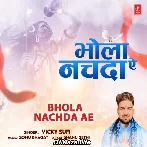 Bhola Nachda Ae - Vicky Sufi