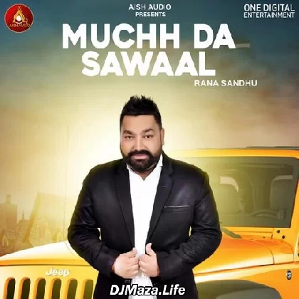 Muchh Da Sawaal - Rana Sandhu